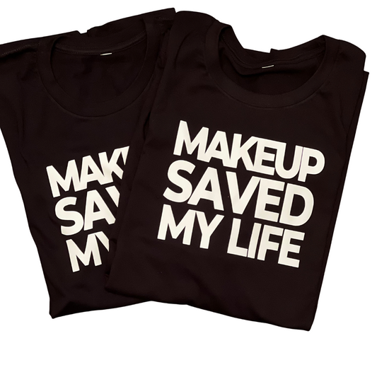 Makeup Saved My Life Tee